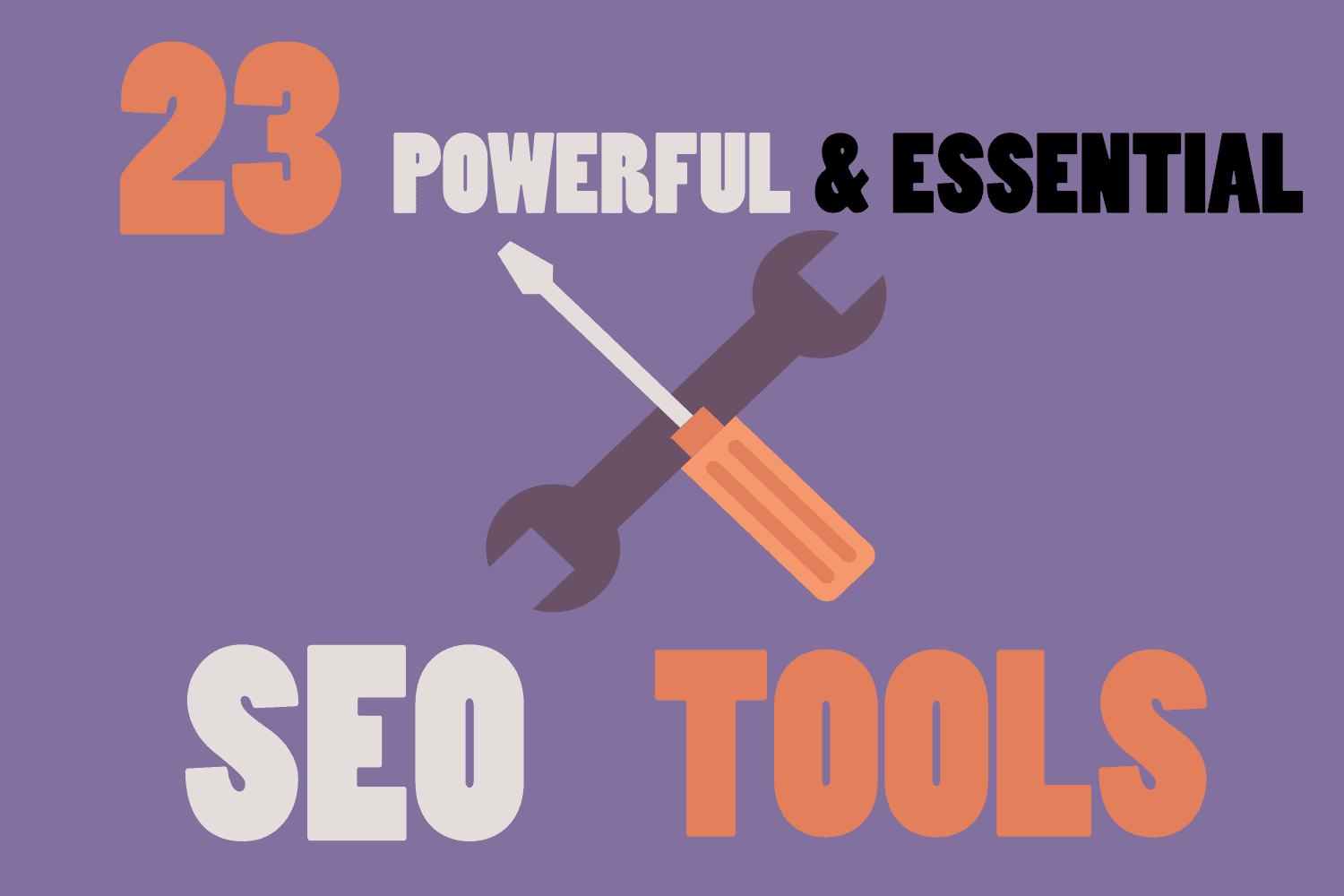 The List of 23 Best, Powerful and Essential SEO Tools