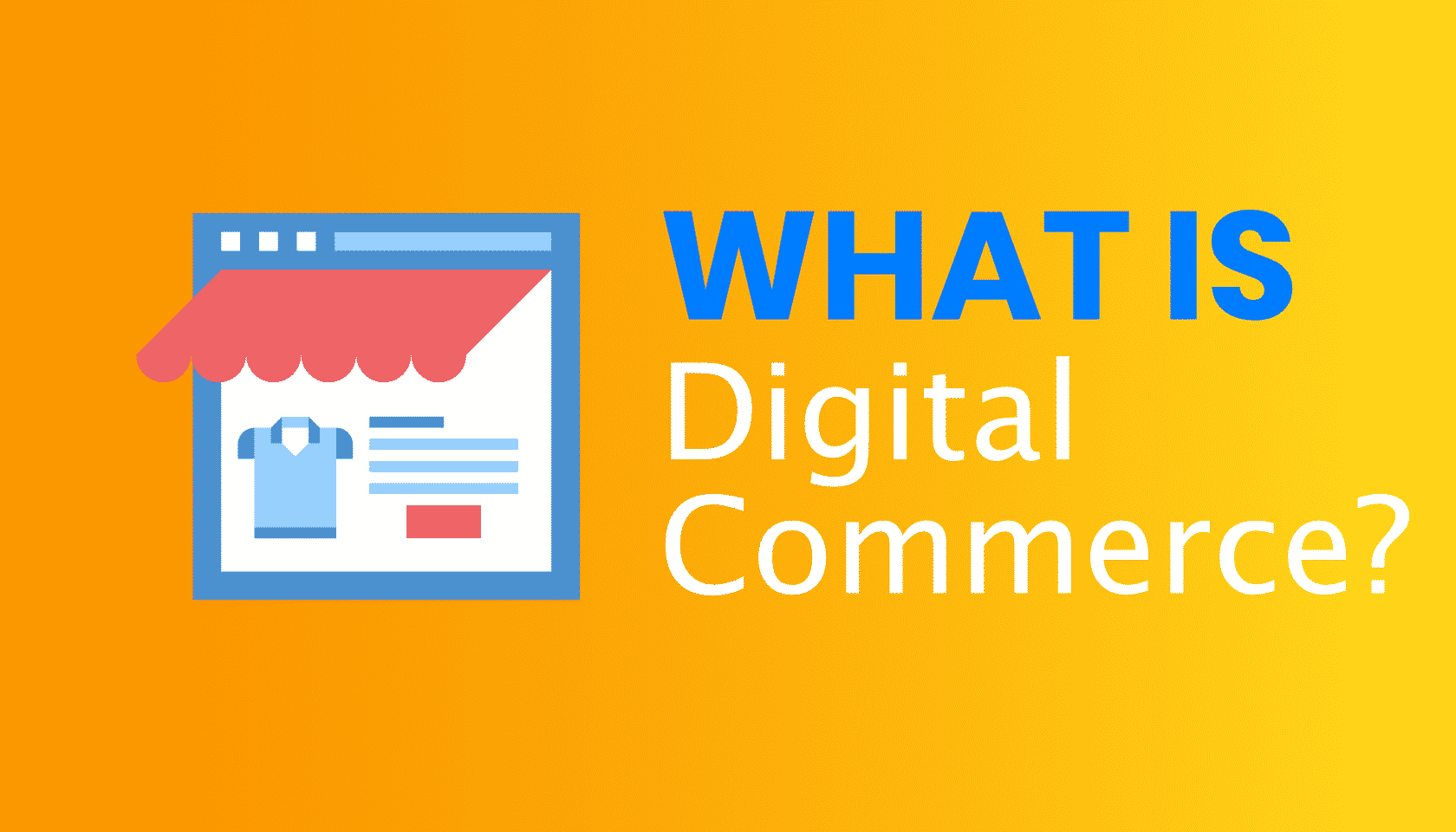 What is: Digital Commerce