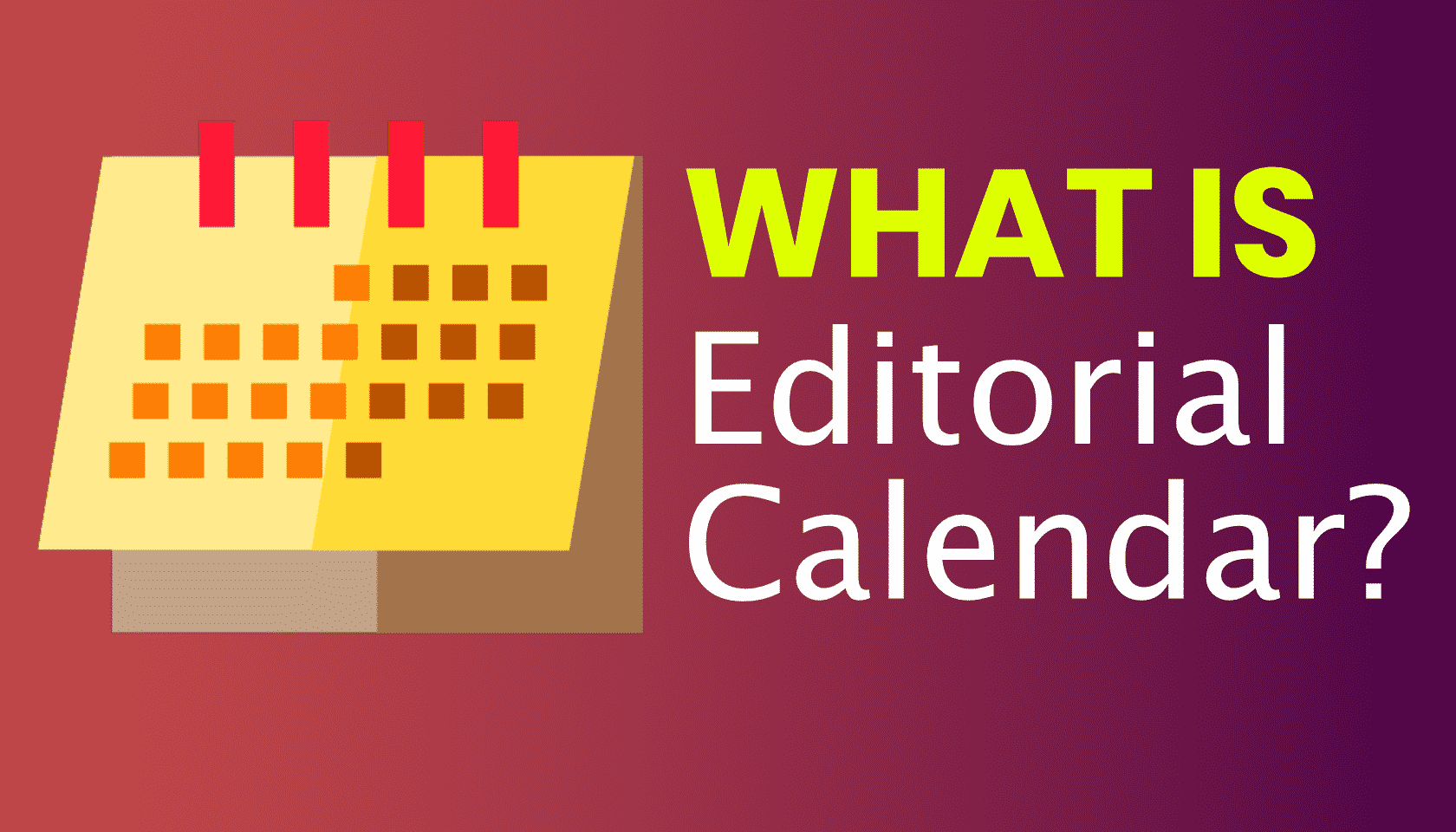 What is: Editorial Calendar
