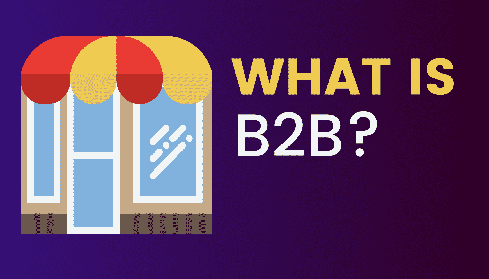 What is: Business-To-Business (B2B)?